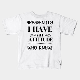 I Have An Attitude Kids T-Shirt